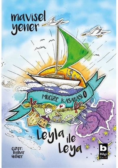 Mucize Kasabası 1 - Leyla ile Leya - Mavisel Yener - Bilgi Yayınevi