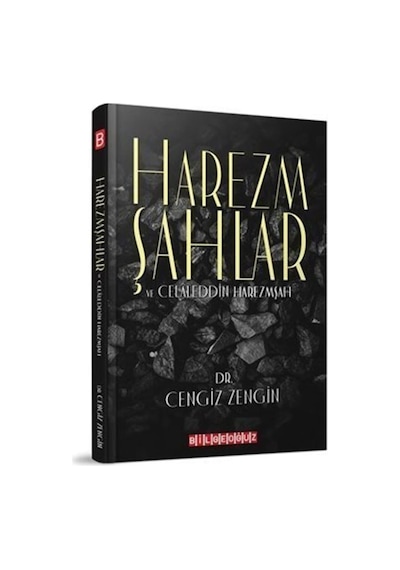 Harzemşahlar ve Celaleddin Harzemşah - Cengiz Zengin - Bilgeoğuz Yayınları