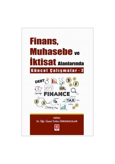Finans Muhasebe ve İktisat Alanlarında Güncel Çalışmalar 2 - Tutku Ünkaracalar - Ekin Basım Yayın
