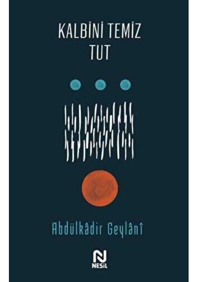 Kalbini Temiz Tut - Abdülkadir Geylani - Nesil