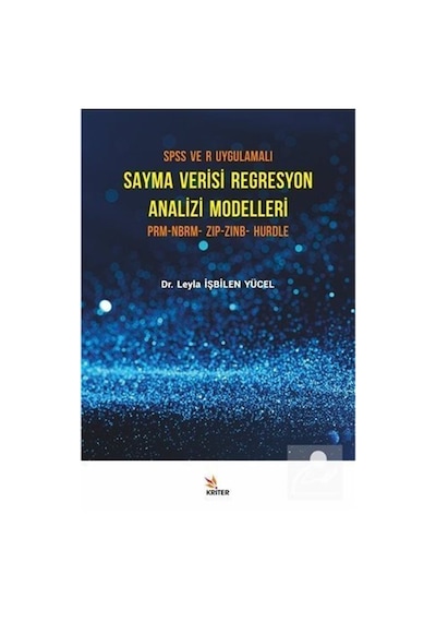 SPSS ve R Uygulamalı Sayma Verisi Regresyon Analizi Modelleri  - Leyla İşbilen Yücel  - Kriter
