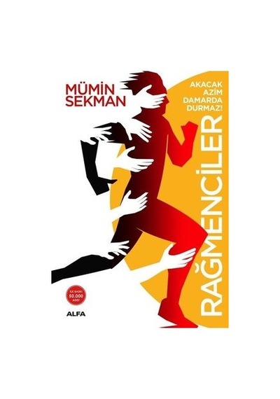 Rağmenciler - Akacak Azim Damarda Durmaz! - Mümin Sekman - Alfa Yayıncılık