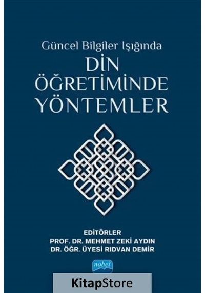Güncel Bilgiler Işığında Din Öğretiminde Yöntemler- Nobel Akademik Yayıncılık