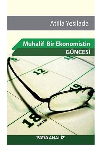 Muhalif Bir Ekonomistin Güncesi / Atilla Yeşilada
