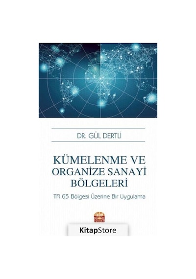 Kümelenme ve Organize Sanayi Bölgeleri  - Gül Dertli  - Nobel Bilimsel Eserler