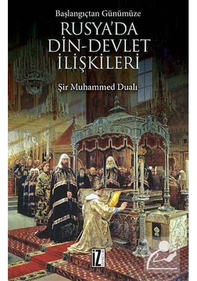 Rusya'da Din - Devlet İlişkileri - Şir Muhammed Dualı - İz Yayıncılık