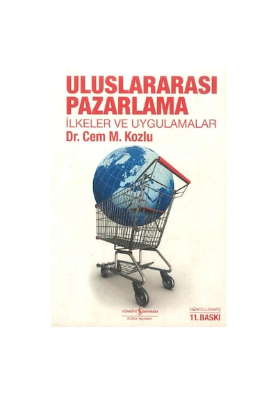 21. Yüzyılda Uluslararası Pazarlama İlkeler ve Uygulama - Cem Kozlu - İş Bankası Kültür Yayınları