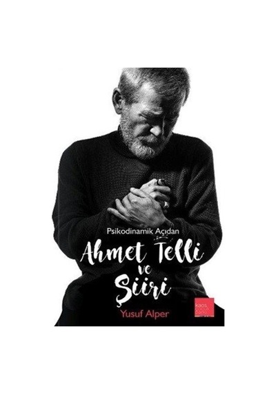 Ahmet Telli ve Şiiri - Psikodinamik Açıdan - Yusuf Alper - Kaos Çocuk Parkı