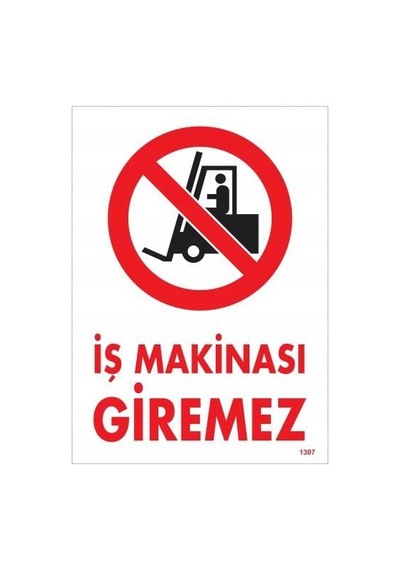 İş Makinası Giremez Uyarı Levhası 25x35 Kod:1307 Diğer