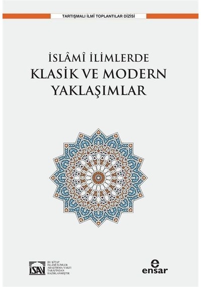 İslami İlimlerde Klasik ve Modern Yaklaşımlar - İlyas Çelebi - Ensar Neşriyat