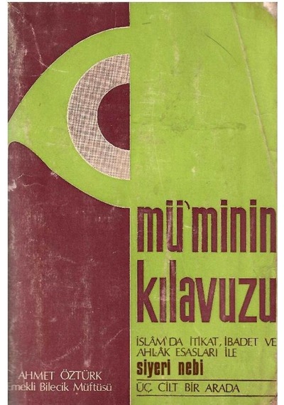 Müminin Kılavuzu - İslam'da İtikat İbadet Ve Ahlak Esasları İle Siyeri Nebi 3 Cilt Bir Arada