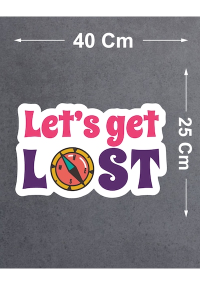 Let's Get Lost Sticker - Araba Oto Motosiklet Karavan Cam Araç Sticker - 00174 40x25 Cm