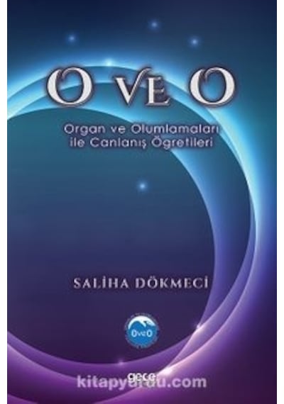 O ve O - Organ ve Olumlamaları ile Canlanış Öğretileri - Saliha Dökmeci - Gece Kitaplığı