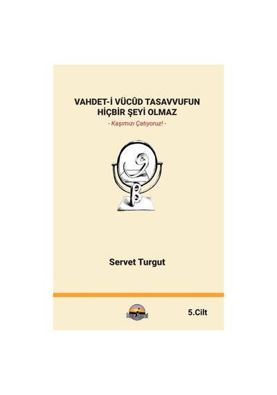Vahdet-i Vücûd Tasavvufun Hiçbir Şeyi Olmaz 5. Cilt