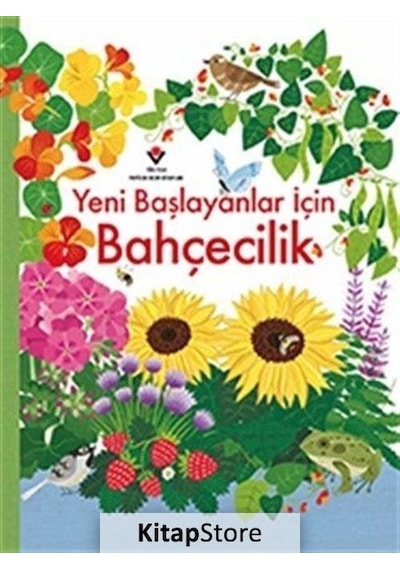Yeni Başlayanlar İçin Bahçecilik - Emily Bone -  Abigail Wheatley - Tübitak Yayınları