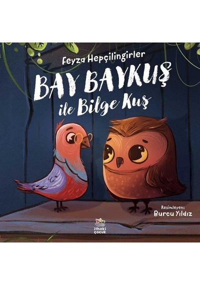 Bay Baykuş ile Bilge Baykuş - Feyza Hepçilingirler - İthaki Çocuk