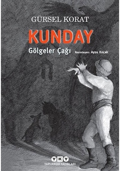 Kunday Gölgeler Çağı - Gürsel Korat - Yapı Kredi Yayınları