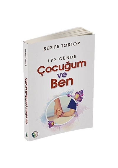 199 Günde Çocuğum Ve Ben / Şerife Tortop