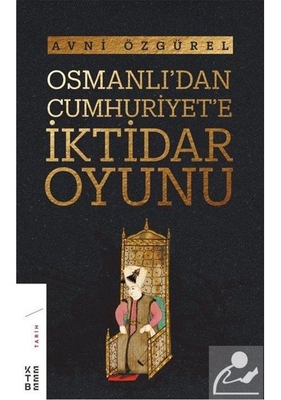 Osmanlı'Dan Cumhuriyet'E Iktidar Oyunu / Avni Özgürel 9789752482548