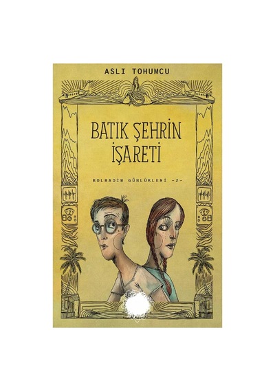 Batık Şehrin İşareti - Bolbadim Günlükleri - 2 - Aslı Tohumcu İlk Baskı 2018