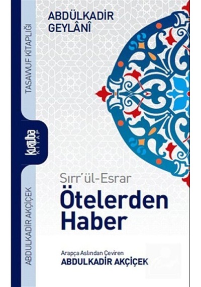 Sırr'ül-Esrar Ötelerden Haber / Seyyid Abdülkadir Geylani 9786054577330