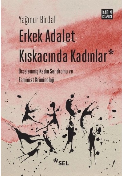 Erkek Adalet Kıskacında Kadınlar Örselenmiş Kadın Sendromu Ve Feminist Kriminoloji