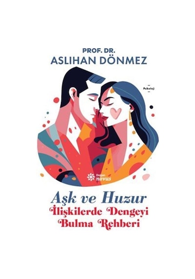 Aşk Ve Huzur & İlişkilerde Dengeyi Bulma Rehberi / Aslıhan Dönmez