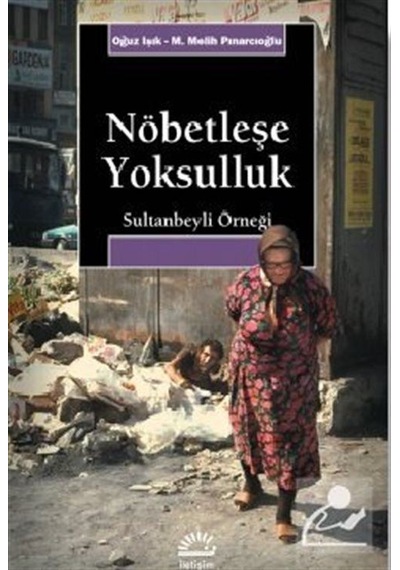 Nöbetleşe Yoksulluk: Gecekondulaşma ve Kent Yoksulları / Sulta...