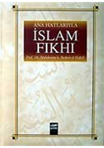 Ana Hatlarıyla İslam Fıkhı - Abdulazim b. Bedevi el-Halefi - Guraba Yayınları