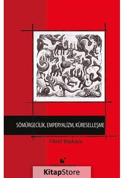 Sömürgecilik Emperyalizm Küreselleşme - Fikret Başkaya - Öteki Yayınevi