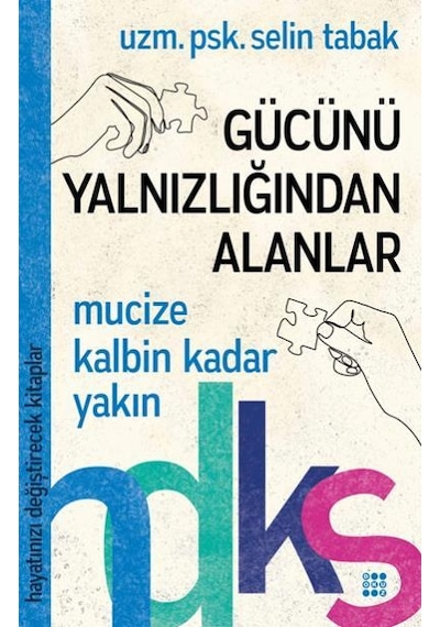 Gücünü Yalnızlığından Alanlar-Hayatınızı Değiştirecek Kitaplar - Selin Tabak - Dokuz Yayınları