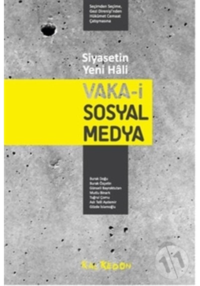 Siyasetin Yeni Hali: Vaka-i Sosyal Medya - Seçimden Seçime Gezi Direnişi'nden Hükümet Cemaat Çatışmasına - Mutlu Binark -  Tuğrul Çomu - Kalkedon