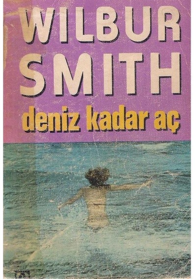 Deniz Kadar Aç - Wilbur Smith 1.baskı 2.el