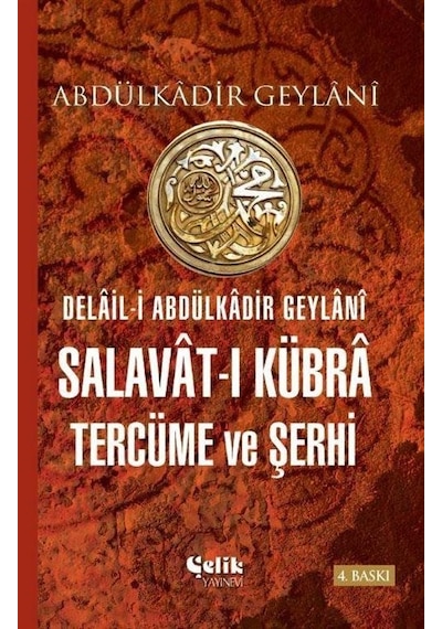 Delâil-i Abdulkâdir Geylânî Salavât-ı Kübrâ Tercüme Ve Şerhi /...