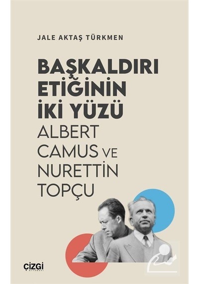 Başkaldırı Etiğinin İki Yüzü & Albert Camus Ve Nurettin Topçu ...