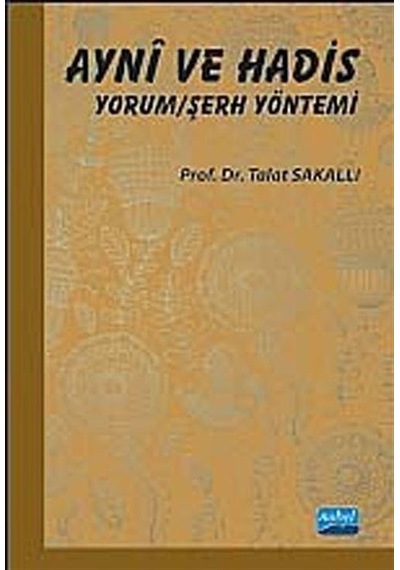 Ayni Ve Hadis Yorum Şerh Yöntemi - Talat Sakallı - Nobel Akademik Yayıncılık