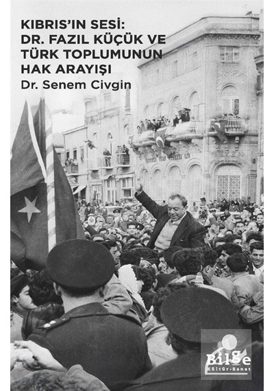 Kıbrıs'ın Sesi: Dr. Fazıl Küçük Ve Türk Toplumunun Hak Arayışı...