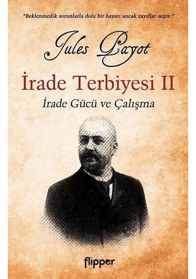 İrade Terbiyesi 2-İrade Gücü ve Çalışma - Jules Payot - Flipper Yayıncılık