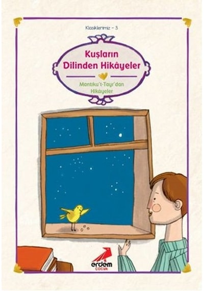 Kuşların Dilinden Hikayeler Mantıku't - Tayr'dan- Erdem Çocuk