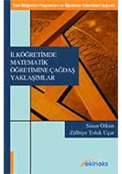 İlköğretimde Matematik Öğretimine Çağdaş Yaklaşımlar - Zülbiye Toluk Uçar -  Sinan Olkun - Ekinoks Yayınları