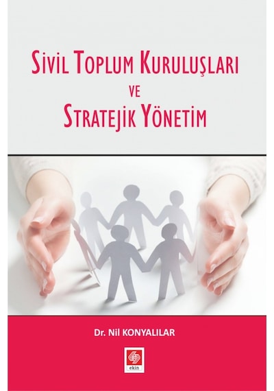 Sivil Toplum Kuruluşları Ve Stratejik Yönetim Nil Konyalılar/Nil 9786257667456