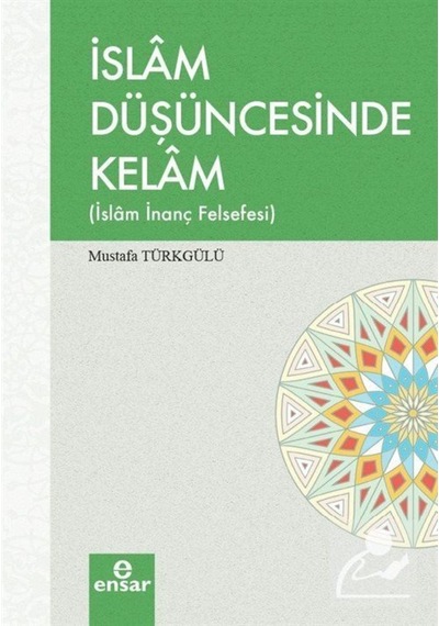 İslam Düşüncesinde Kelam - Mustafa Türkgüllü - Ensar Neşriyat
