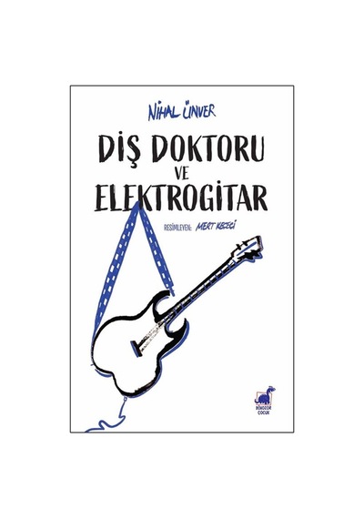 Diş Doktoru Ve Elektrogitar / Nihal Ünver