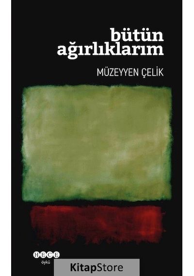 Bütün Ağırlıklarım - Müzeyyen Çelik - Hece Yayınları