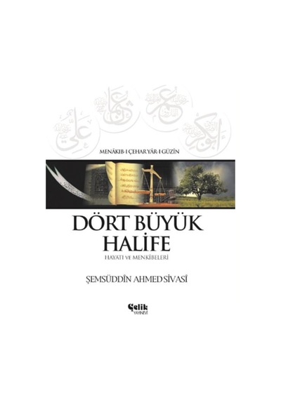 Dört Büyük Halife Hayatı Ve Menkibeleri - Şemsüddin Ahmed Sivasi