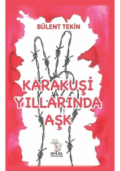 Karakuşi Yıllarında Aşk - Bülent Tekin - Delal Yayınları