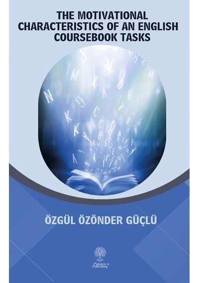 The Motivational Characteristics of an English Coursebook Tasks - Özgül Özönder Güçlü - Platanus Publishing