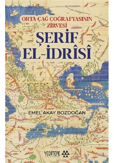 Orta Çağ Coğrafyasının Zirvesi Şerif El-Idrisi