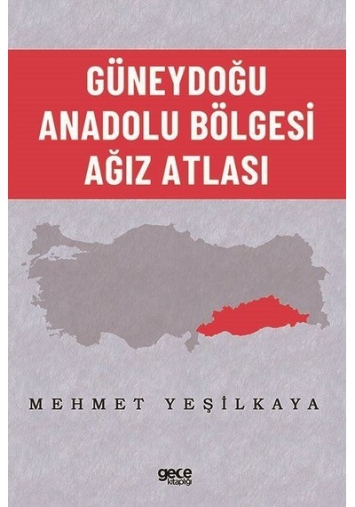 Güneydoğu Anadolu Bölgesi Ağız Atlası / Mehmet Yeşilkaya