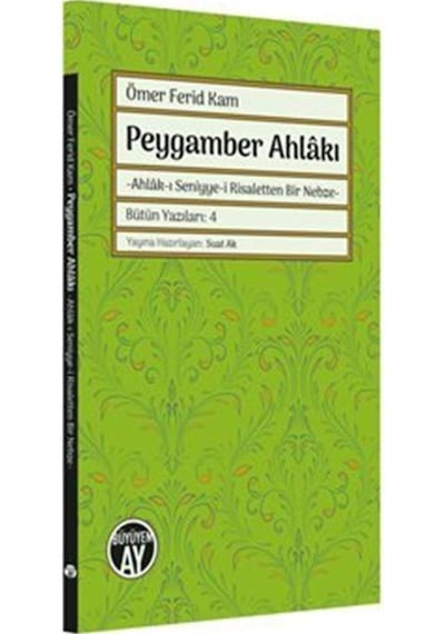 Peygamber Ahlakı: Ahlak-ı Seniyye-i Risaletten Bir Nebze - Ömer Ferid Kam - Büyüyenay Yayınları